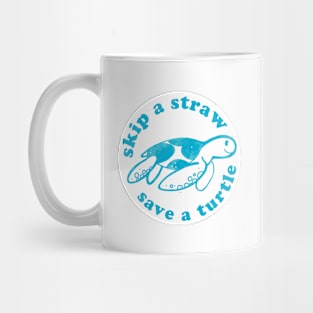 Skip a straw Save a turtle Mug